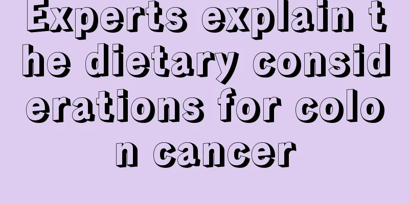 Experts explain the dietary considerations for colon cancer