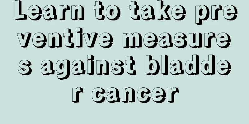 Learn to take preventive measures against bladder cancer