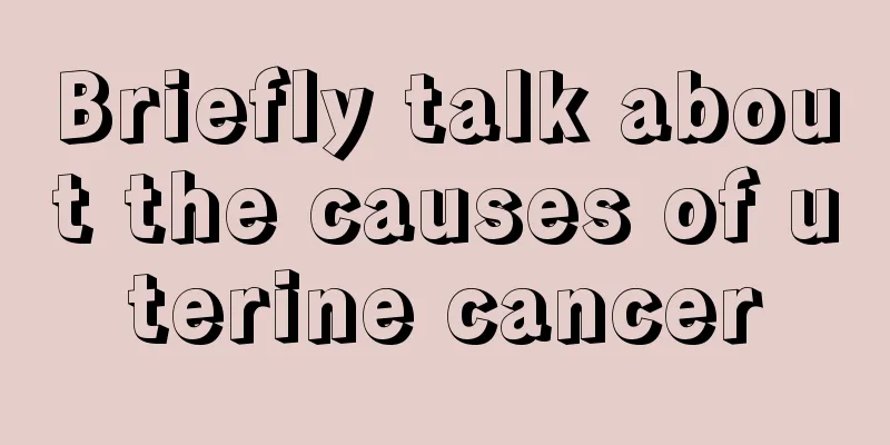 Briefly talk about the causes of uterine cancer