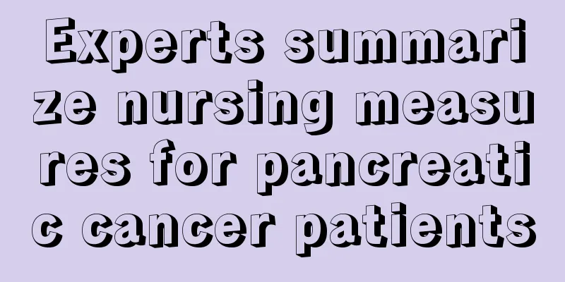 Experts summarize nursing measures for pancreatic cancer patients