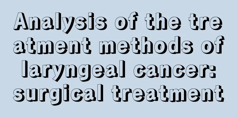 Analysis of the treatment methods of laryngeal cancer: surgical treatment