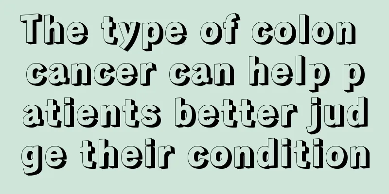 The type of colon cancer can help patients better judge their condition