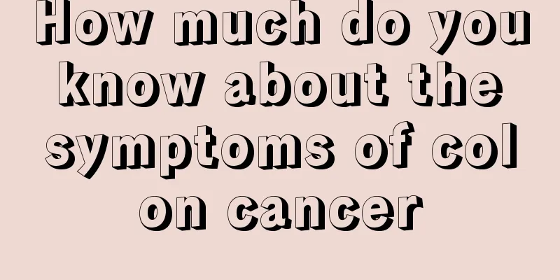 How much do you know about the symptoms of colon cancer