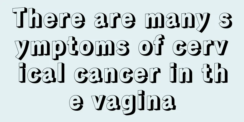 There are many symptoms of cervical cancer in the vagina