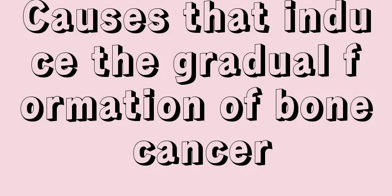 Causes that induce the gradual formation of bone cancer