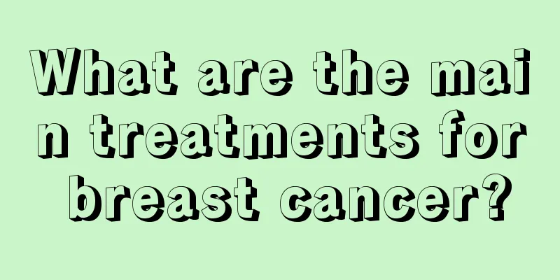 What are the main treatments for breast cancer?