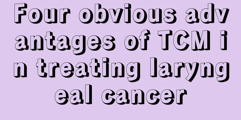 Four obvious advantages of TCM in treating laryngeal cancer