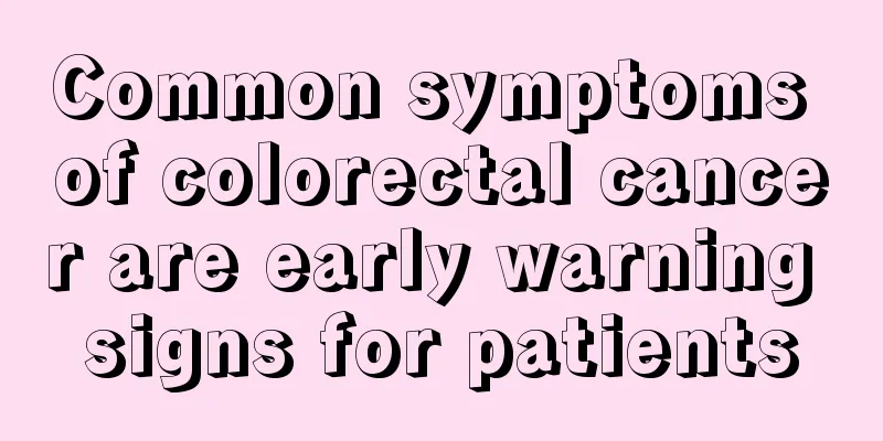 Common symptoms of colorectal cancer are early warning signs for patients