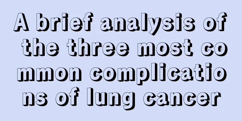 A brief analysis of the three most common complications of lung cancer