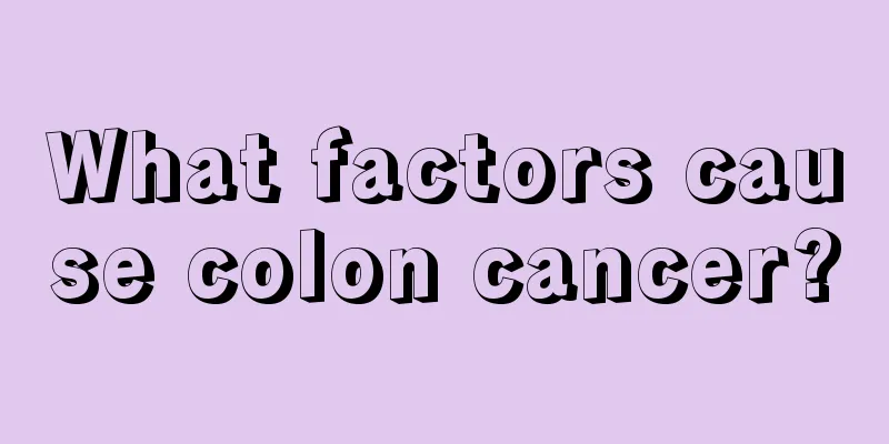 What factors cause colon cancer?