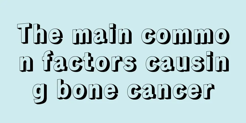 The main common factors causing bone cancer
