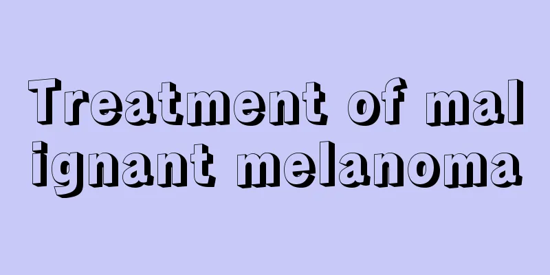 Treatment of malignant melanoma