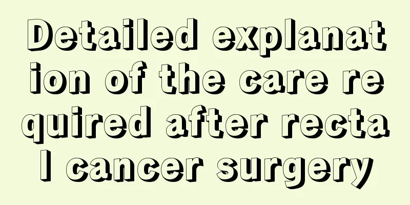 Detailed explanation of the care required after rectal cancer surgery