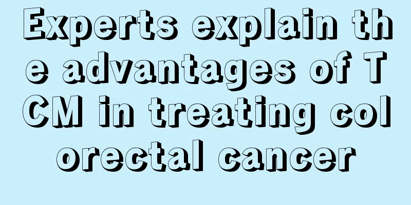 Experts explain the advantages of TCM in treating colorectal cancer