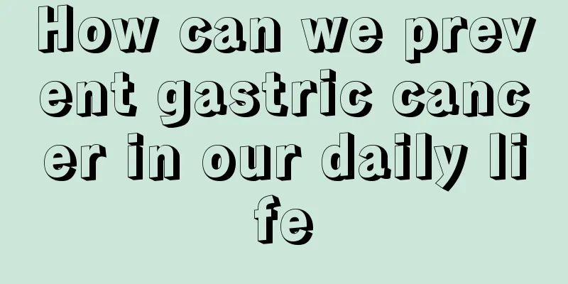 How can we prevent gastric cancer in our daily life