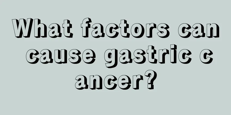 What factors can cause gastric cancer?