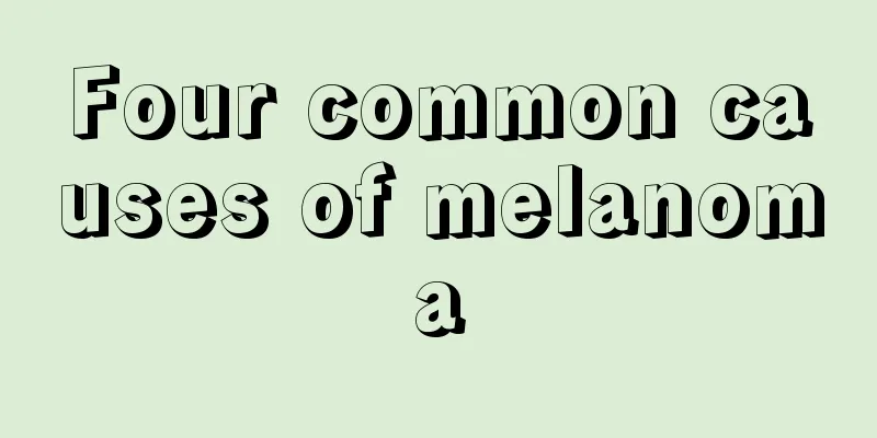 Four common causes of melanoma