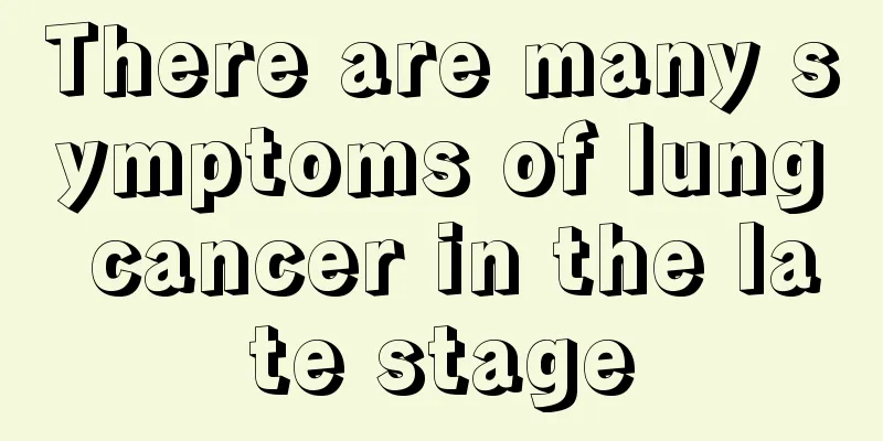 There are many symptoms of lung cancer in the late stage