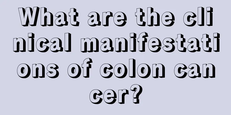 What are the clinical manifestations of colon cancer?