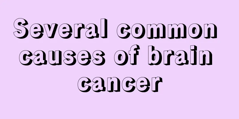 Several common causes of brain cancer