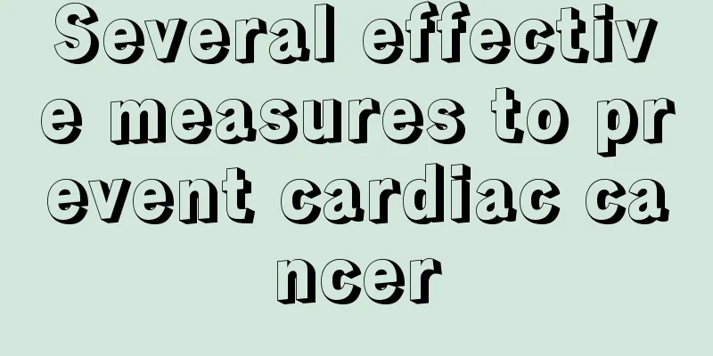 Several effective measures to prevent cardiac cancer
