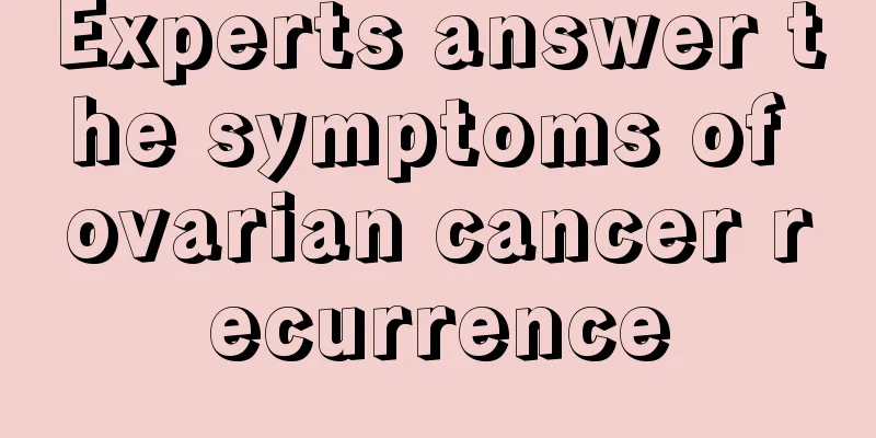 Experts answer the symptoms of ovarian cancer recurrence