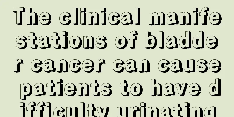 The clinical manifestations of bladder cancer can cause patients to have difficulty urinating