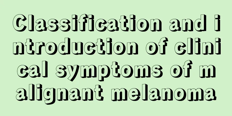 Classification and introduction of clinical symptoms of malignant melanoma