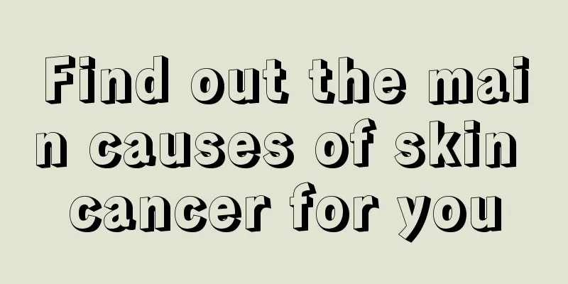 Find out the main causes of skin cancer for you