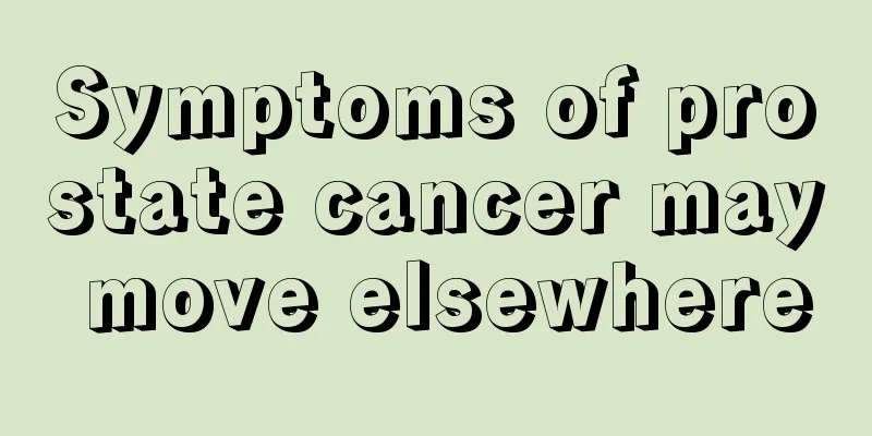 Symptoms of prostate cancer may move elsewhere