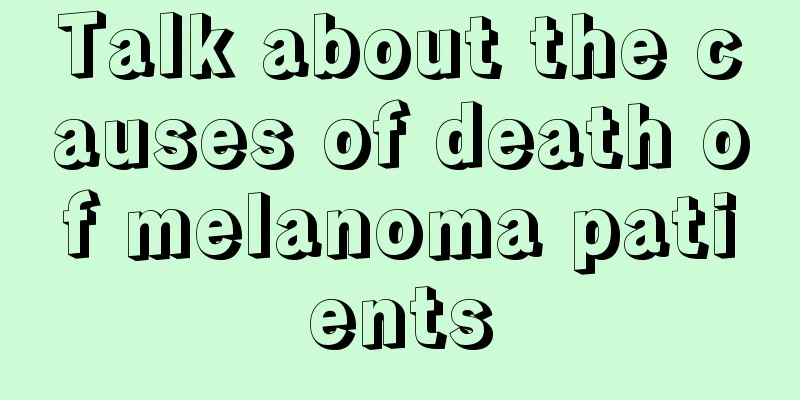 Talk about the causes of death of melanoma patients