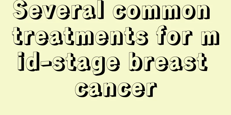Several common treatments for mid-stage breast cancer