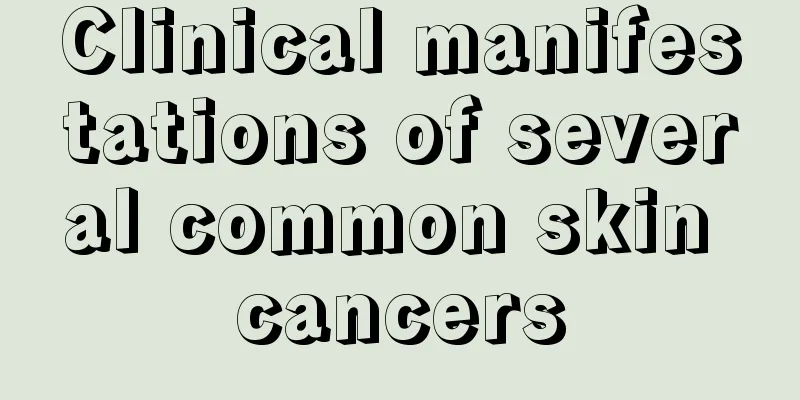 Clinical manifestations of several common skin cancers