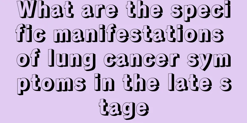 What are the specific manifestations of lung cancer symptoms in the late stage