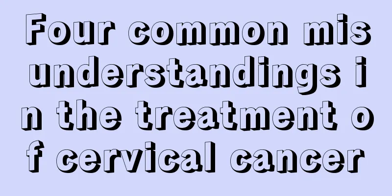 Four common misunderstandings in the treatment of cervical cancer