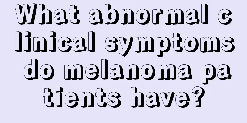 What abnormal clinical symptoms do melanoma patients have?
