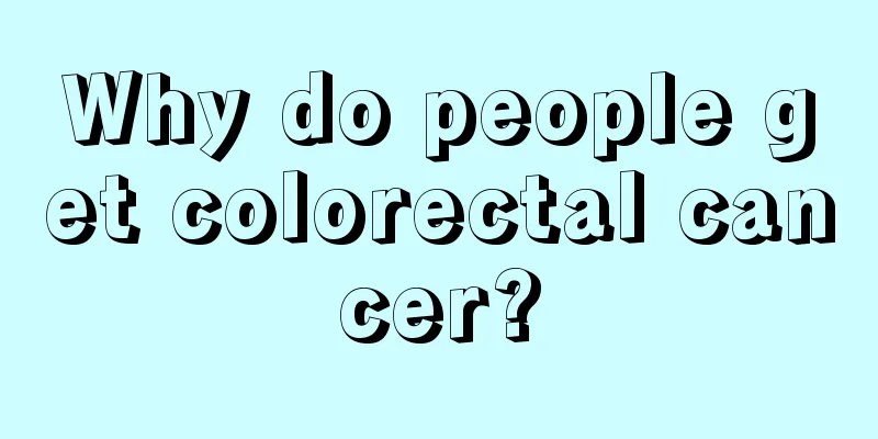 Why do people get colorectal cancer?
