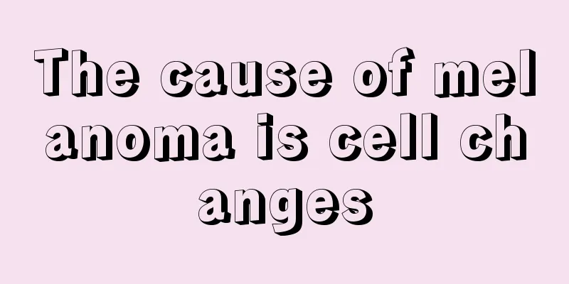 The cause of melanoma is cell changes
