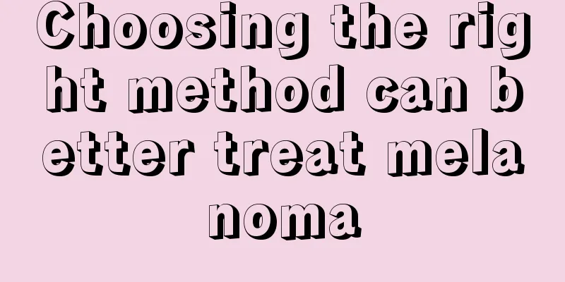 Choosing the right method can better treat melanoma