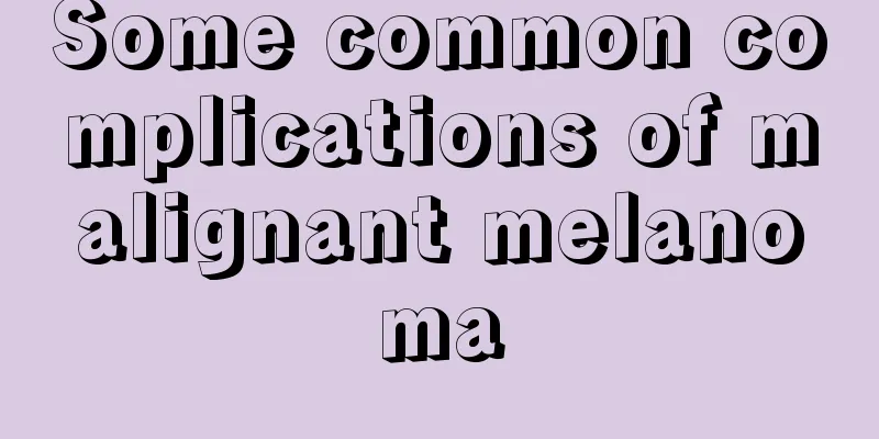 Some common complications of malignant melanoma