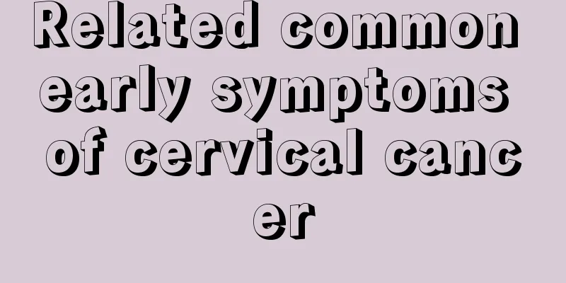 Related common early symptoms of cervical cancer