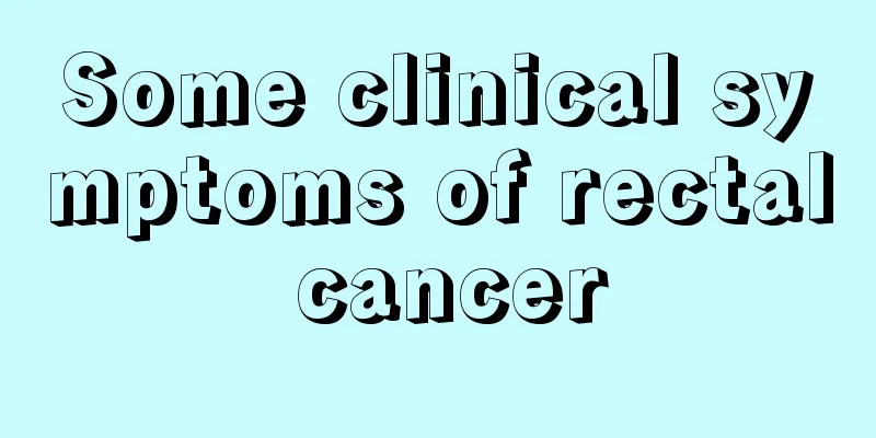 Some clinical symptoms of rectal cancer