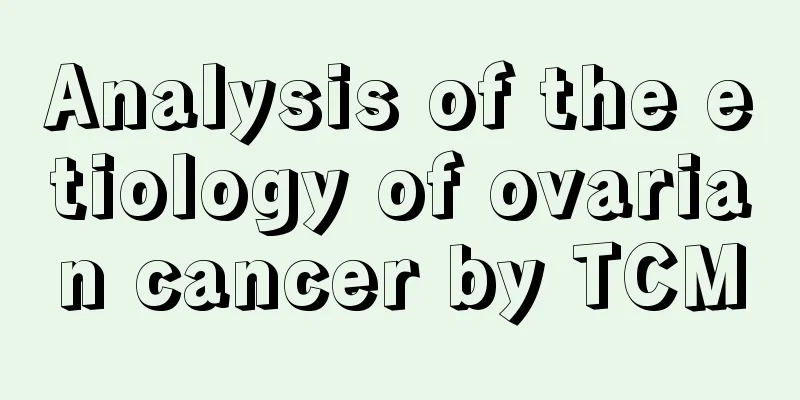Analysis of the etiology of ovarian cancer by TCM