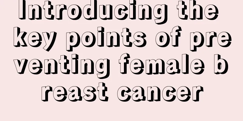 Introducing the key points of preventing female breast cancer