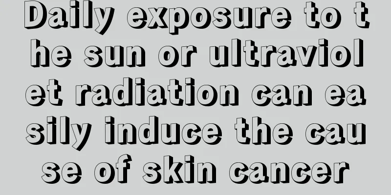 Daily exposure to the sun or ultraviolet radiation can easily induce the cause of skin cancer