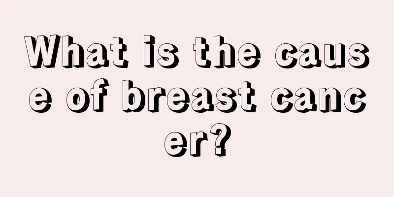 What is the cause of breast cancer?