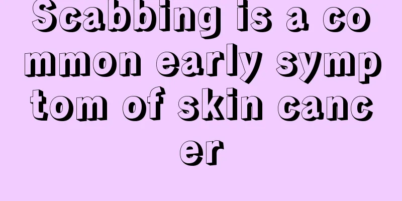 Scabbing is a common early symptom of skin cancer