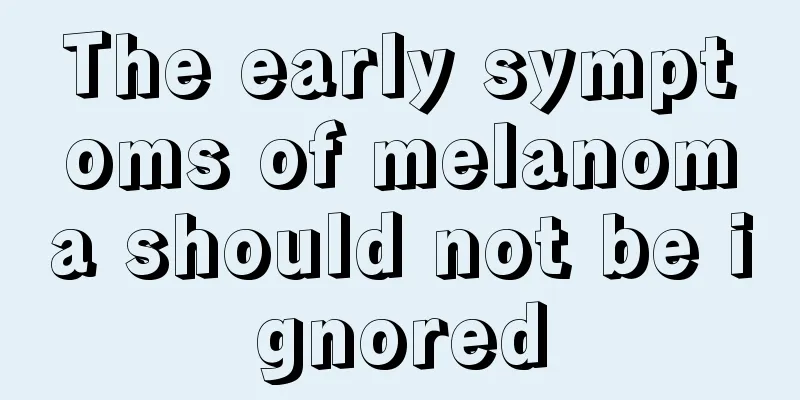 The early symptoms of melanoma should not be ignored