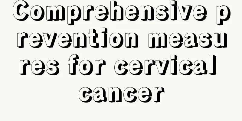 Comprehensive prevention measures for cervical cancer