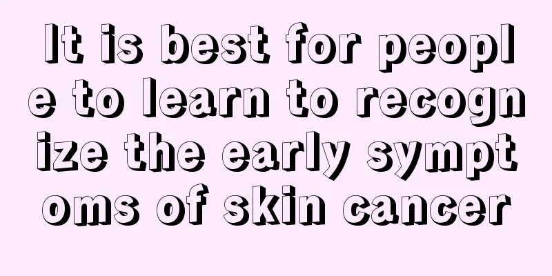 It is best for people to learn to recognize the early symptoms of skin cancer